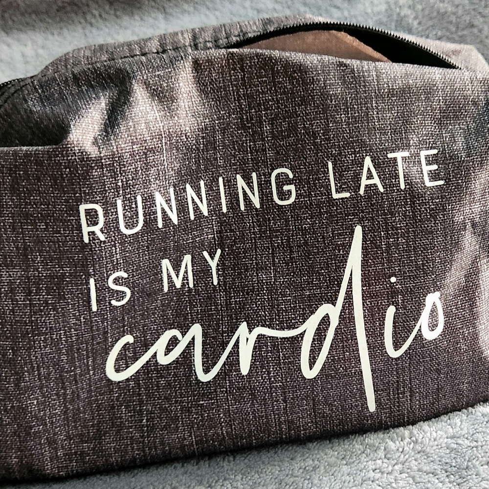 31 Bag Running Late Is MY Cardio